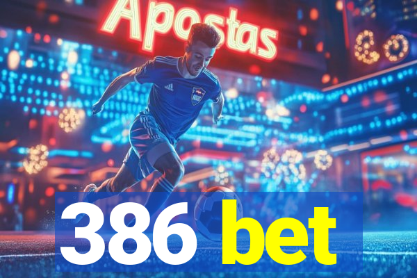 386 bet