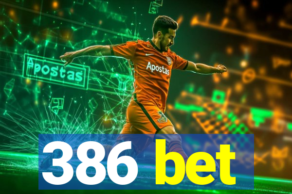 386 bet