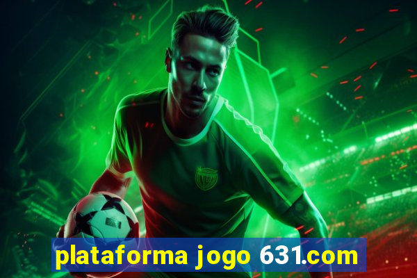 plataforma jogo 631.com