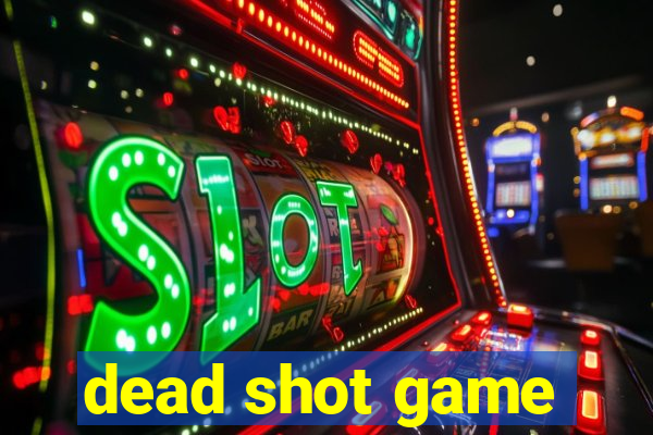 dead shot game