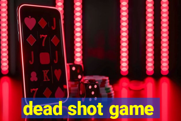 dead shot game