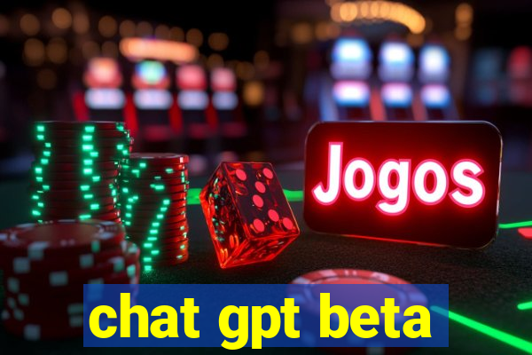 chat gpt beta