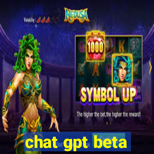 chat gpt beta