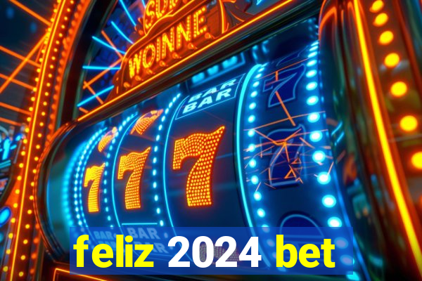 feliz 2024 bet