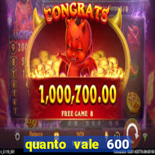 quanto vale 600 mil cruzeiros em reais