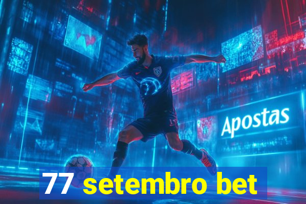 77 setembro bet