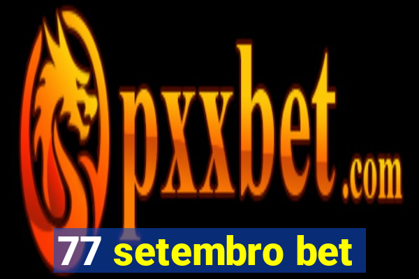 77 setembro bet