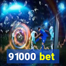 91000 bet