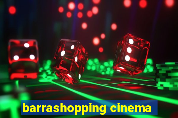 barrashopping cinema