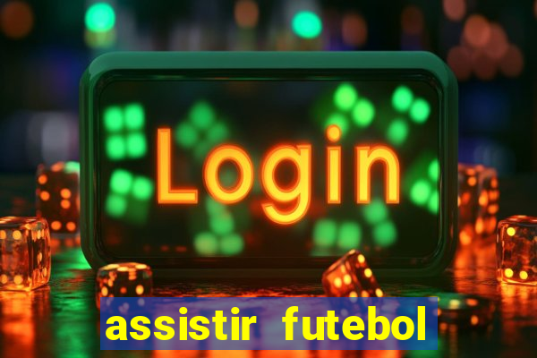 assistir futebol sem travar