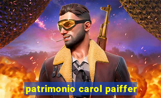 patrimonio carol paiffer