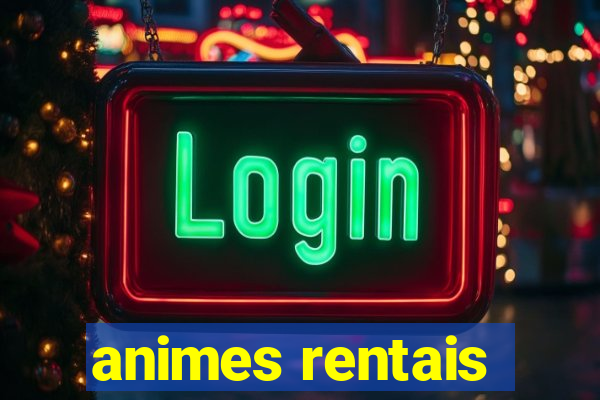 animes rentais