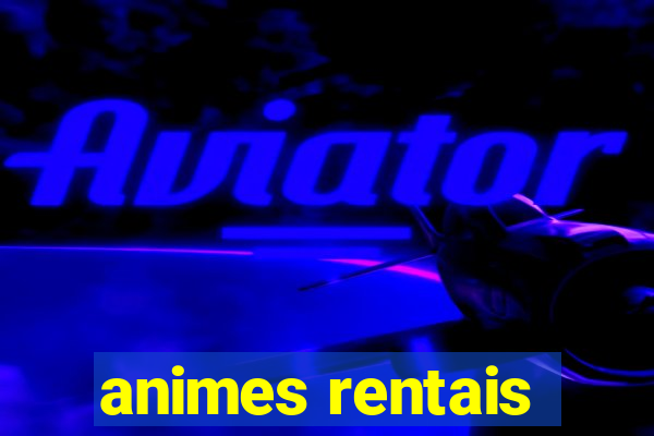 animes rentais