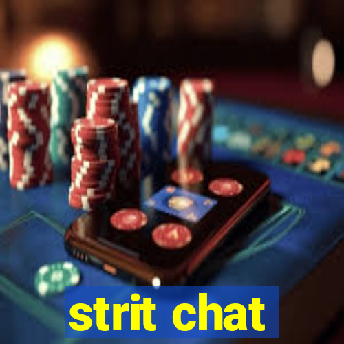 strit chat