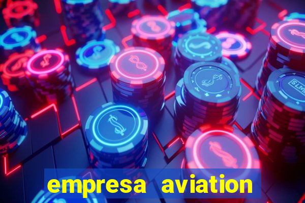 empresa aviation participacoes ltda