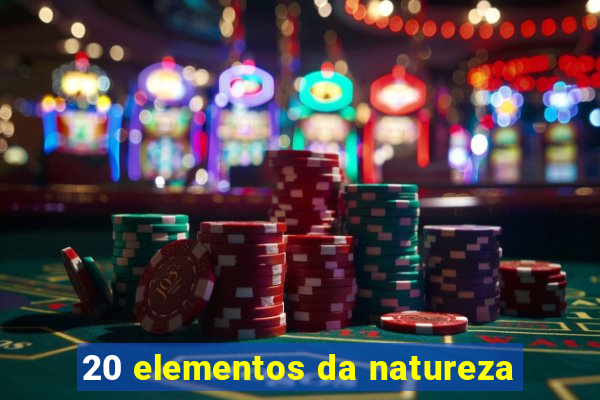 20 elementos da natureza