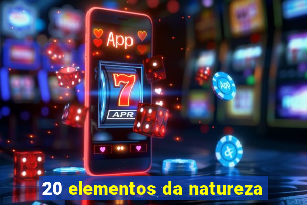 20 elementos da natureza