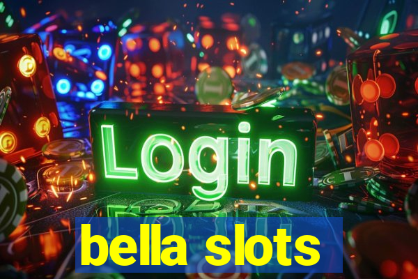 bella slots