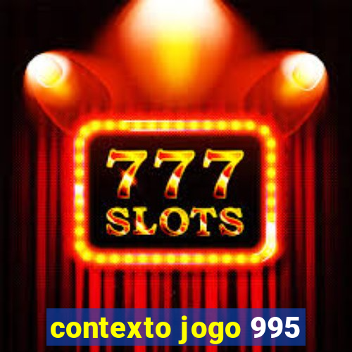 contexto jogo 995