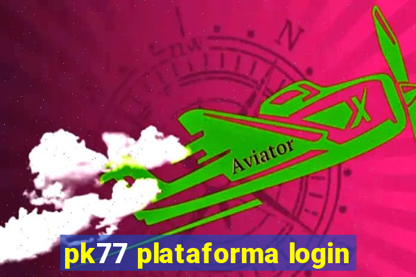 pk77 plataforma login