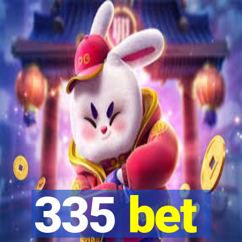 335 bet