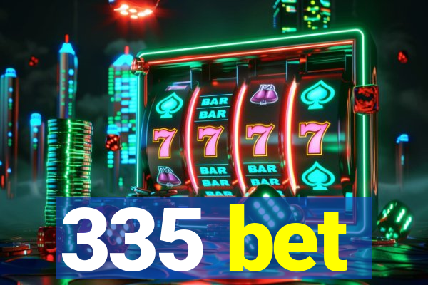 335 bet