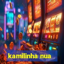 kamilinha nua