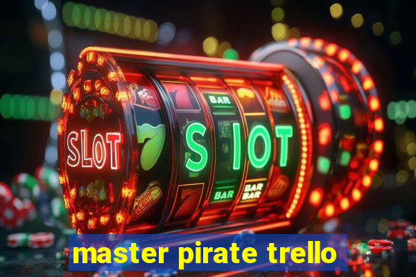 master pirate trello