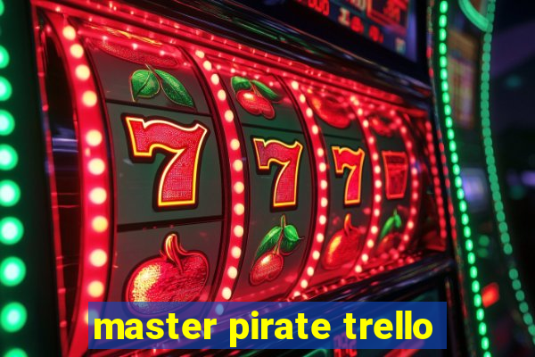 master pirate trello