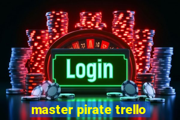 master pirate trello