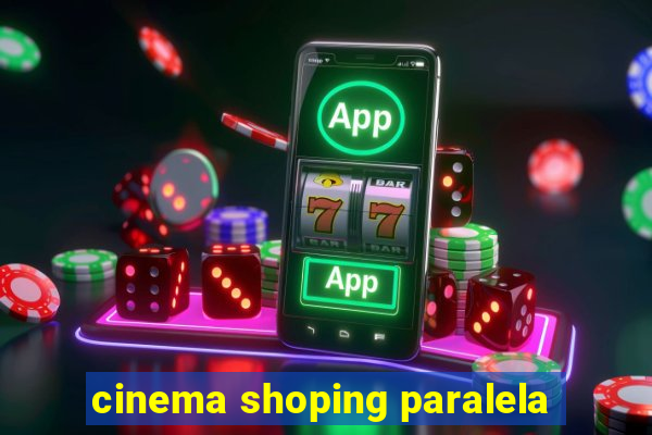 cinema shoping paralela