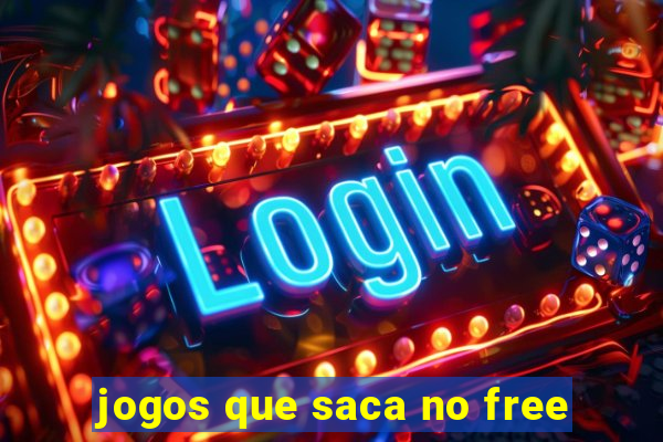 jogos que saca no free