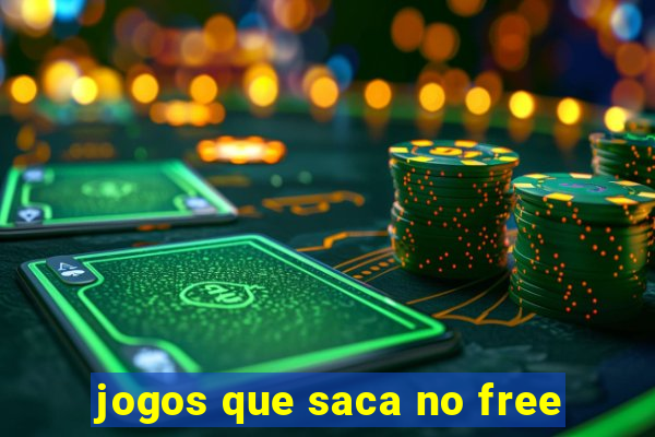 jogos que saca no free