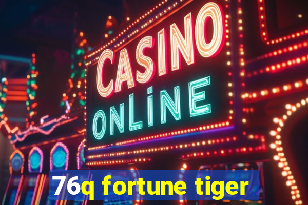 76q fortune tiger