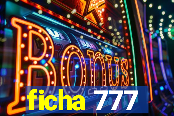 ficha 777