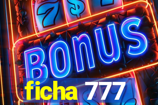 ficha 777