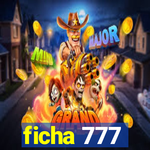 ficha 777