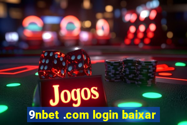 9nbet .com login baixar