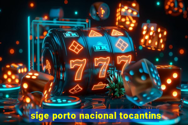 sige porto nacional tocantins