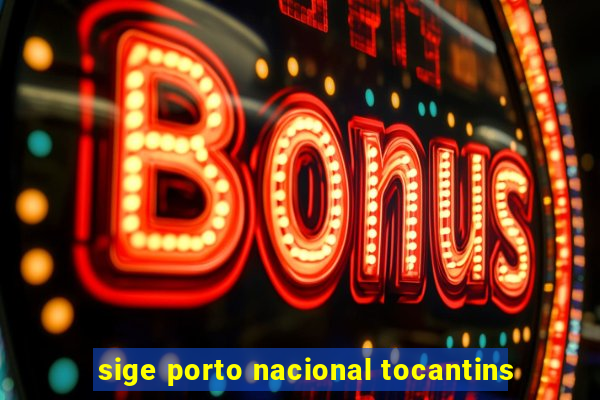 sige porto nacional tocantins