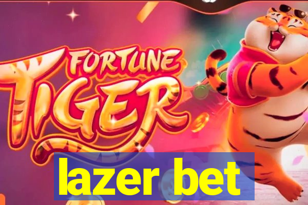 lazer bet