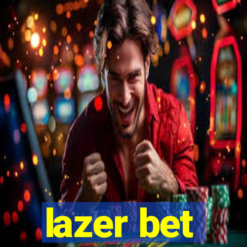 lazer bet