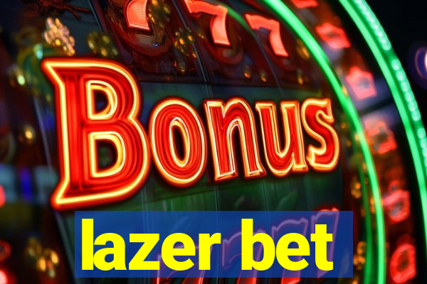 lazer bet