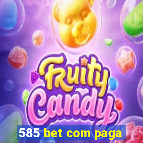 585 bet com paga