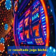 rr resultado jogo bicho