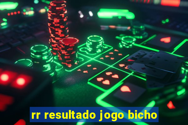 rr resultado jogo bicho