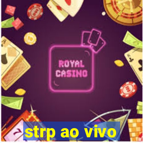 strp ao vivo