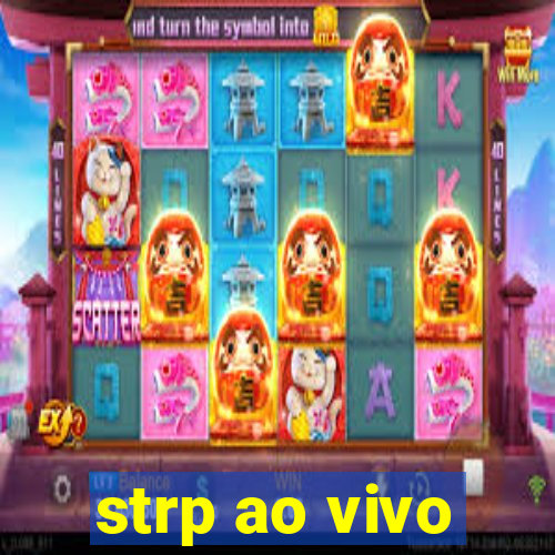 strp ao vivo