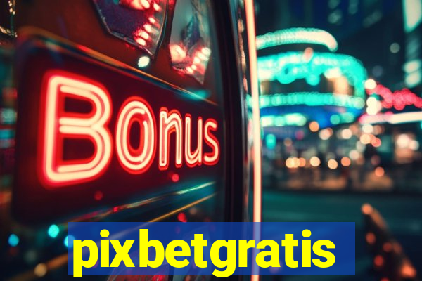 pixbetgratis