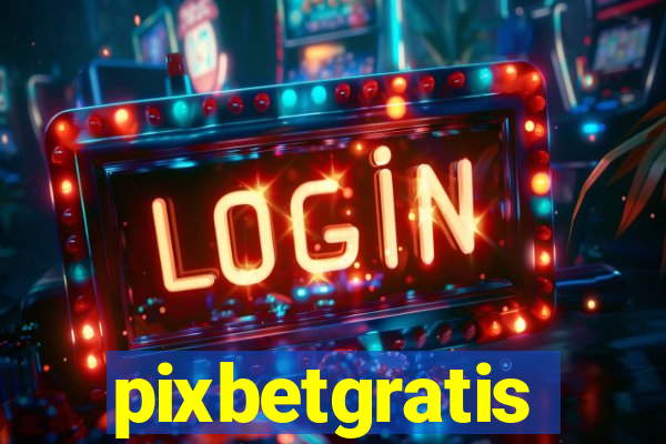 pixbetgratis